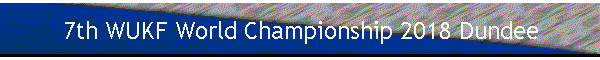 7th WUKF World Championship 2018 Dundee